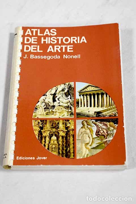 Libros: Atlas de historia del arte.- Bassegoda i Nonell, Joan