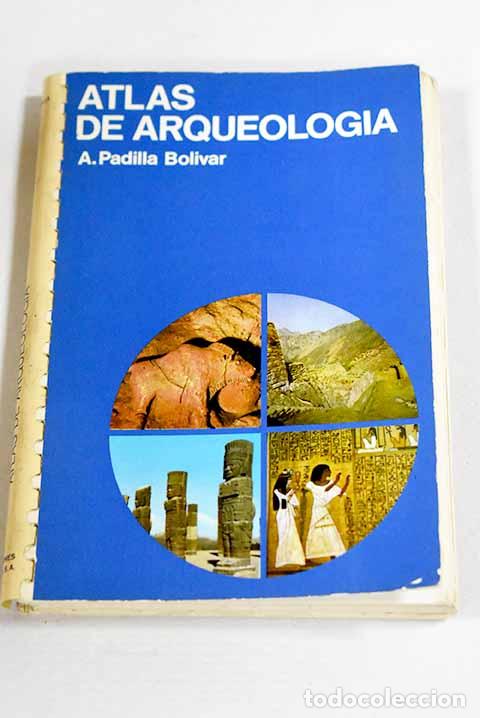 Libros: Atlas de Arqueolog&iacute;a.- Padilla Bol&iacute;var, Antonio