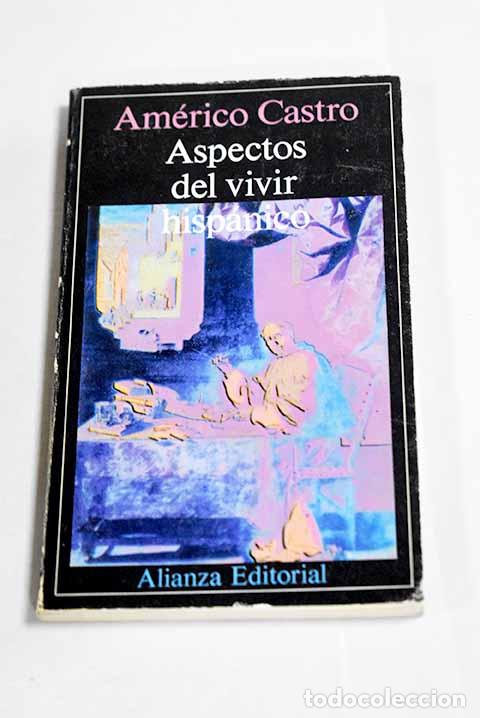 Libros: Aspectos del vivir hisp&aacute;nico.- Castro, Am&eacute;rico - Foto 1