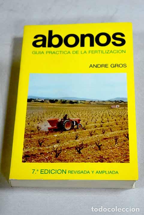 books: Abonos: gu&iacute;a pr&aacute;ctica de la fertilizaci&oacute;n.- Gros, Andr&eacute;