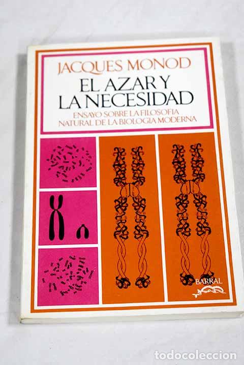 books: El azar y la necesidad : ensayo sobre la filosof&iacute;a natural de la biolog&iacute;a moderna.- Monod, Jacques