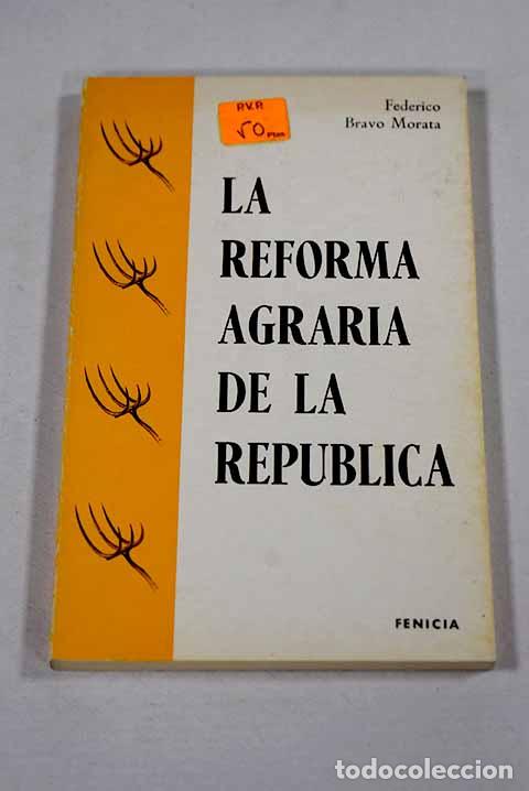 B&uuml;cher: La reforma agraria de la Republica.- Bravo Morata, Federico