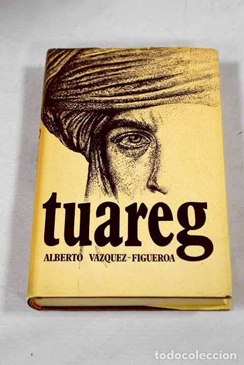 Libros: Tuareg: V&aacute;zquez-Figueroa, Alberto.- V&aacute;zquez-Figueroa, Alberto