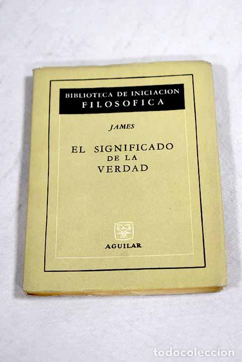 Libri di seconda mano: El significado de la verdad.- James, William