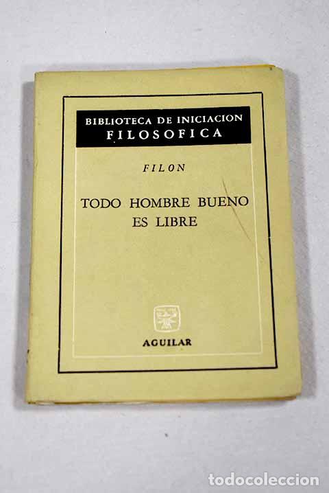 Livres: Todo hombre bueno es libre.- Fil&oacute;n de Alejandr&iacute;a