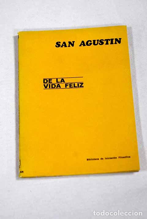 Livres: De la vida feliz: San Agust&iacute;n.- San Agust&iacute;n