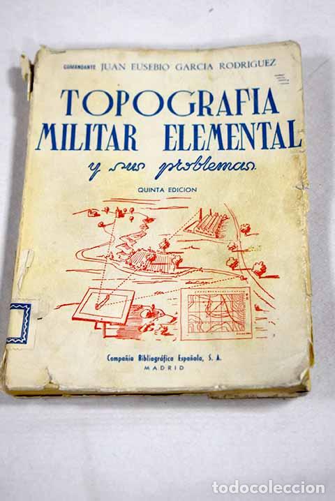 Libros: Topograf&iacute;a militar elemental y sus problemas.- Garc&iacute;a Rodr&iacute;guez, Juan Eusebio