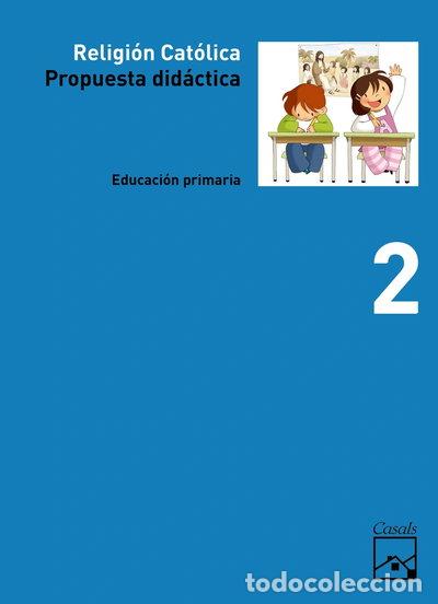 Libros: Propuesta did&aacute;ctica Religi&oacute;n Cat&oacute;lica 2 Primaria- 9788421849422