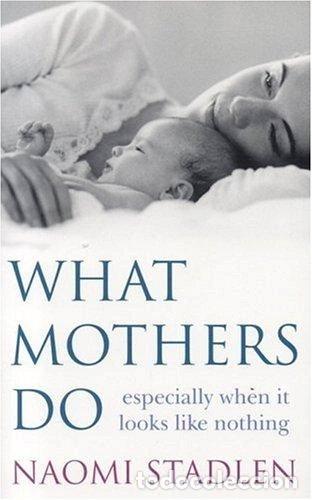 books: What Mothers Do: Especially When It Looks Like Nothing- 9780749924904