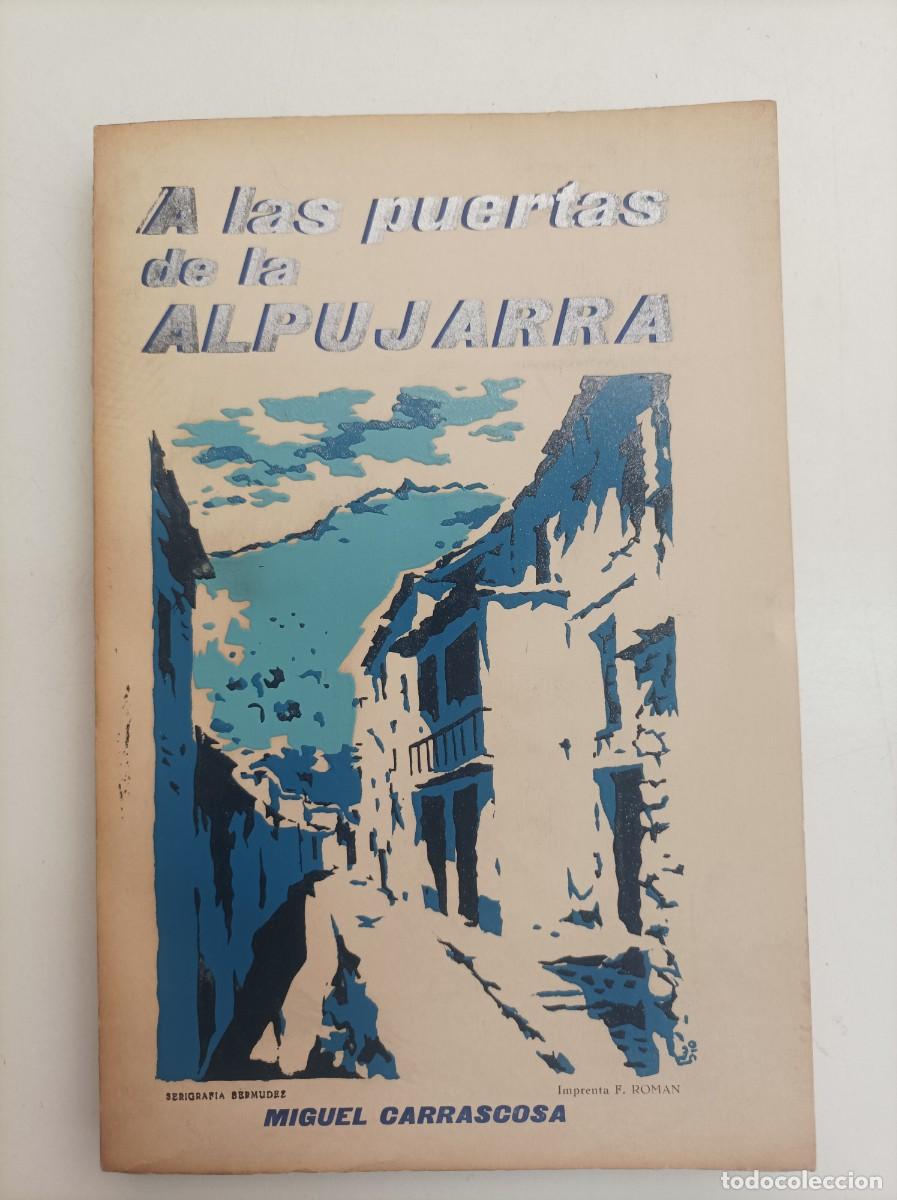 Libros: A las puertas de la Alpujarra. Miguel J. Carrascosa Salas. Imp. F. Roman. Granada, 1960. DEDICATORIA