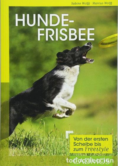 B&uuml;cher: Hundefrisbee: Von der ersten Scheibe bis zum Freestyle- 9783840420535