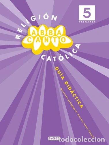 Libros: Religi&oacute;n Cat&oacute;lica. Abbacanto. 5&ordm; Primaria. Gu&iacute;a Did&aacute;ctica- 9788444170831