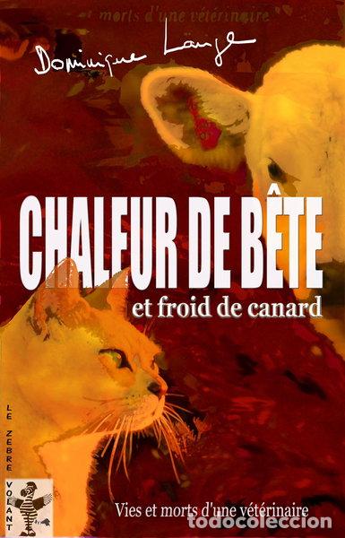 Libros: Chaleur de b&ecirc;te et froid de canard: Vies et morts d'une v&eacute;t&eacute;rinaire- 9782955958421