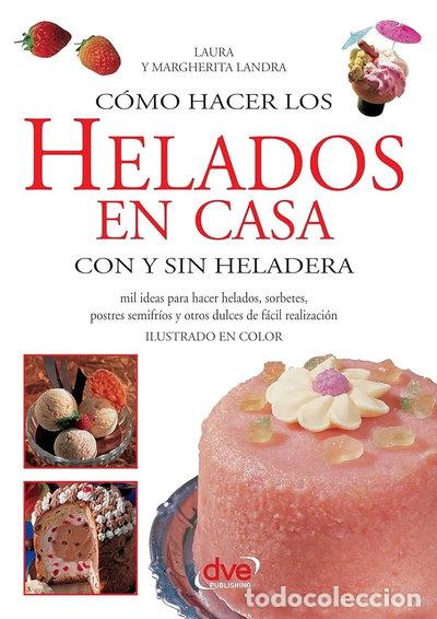 B&uuml;cher: Los Helados En Casa: Con Y Sin Heladera- 9788431524548