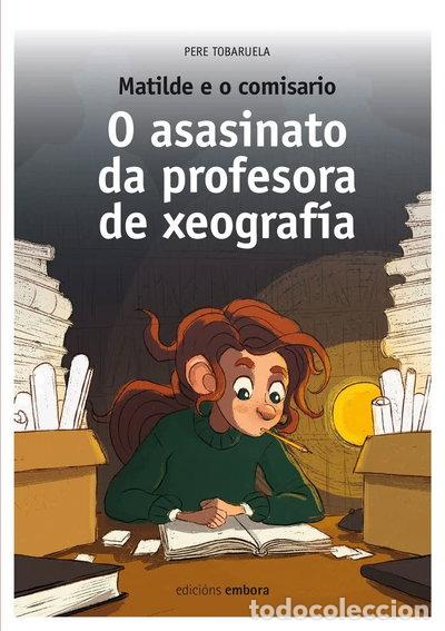 Libros: Matilde e o comisario: O asasinato da profesora de xeograf&iacute;a- 9788417824143