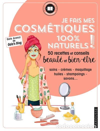 B&uuml;cher: Je fais mes cosm&eacute;tiques 100 % naturels !- 9782035948427