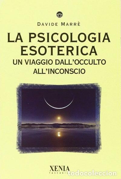 books: La psicologia esoterica. Un viaggio dall'occulto all'inconscio- 9788872736012