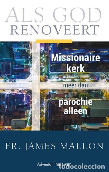 Livres: Als God renoveert, Missionaire kerk meer dan de parochie alleen- 9789492093967