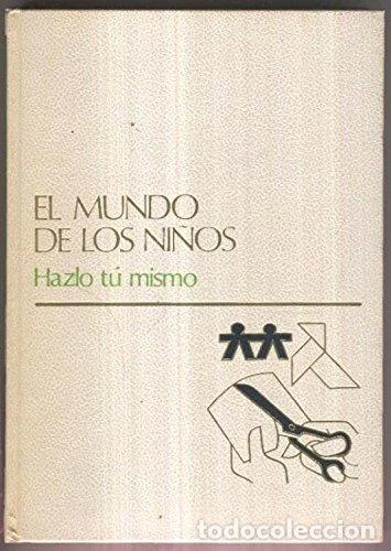 B&uuml;cher: El mundo de los ni&ntilde;os volumen 11: Hazlo t&uacute; mismo- 9788434533158
