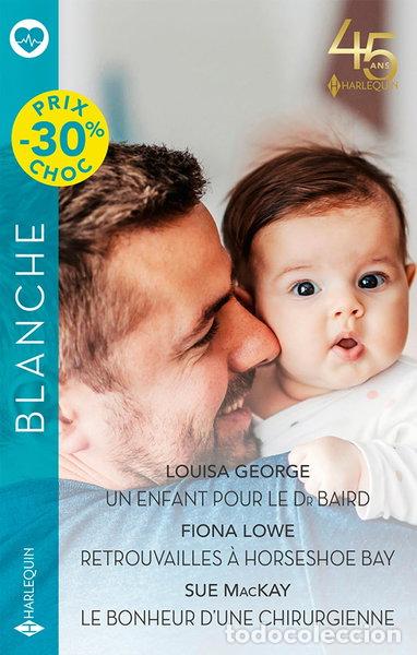 B&uuml;cher: Un enfant pour le Dr Baird ; Retrouvailles &agrave; Horseshoe Bay ; Le bonheur d'une...- 9782280493406