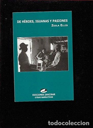 Libros: De h&eacute;roes, iguanas y pasiones- 9788493289829