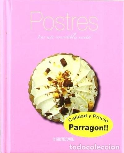 Livres: Postres - Las M&aacute;s Irresistibles Recetas- 9781445409788