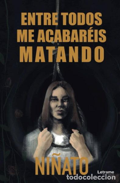 Libros: Entre todos me acabar&eacute;is matando- 9788411447683