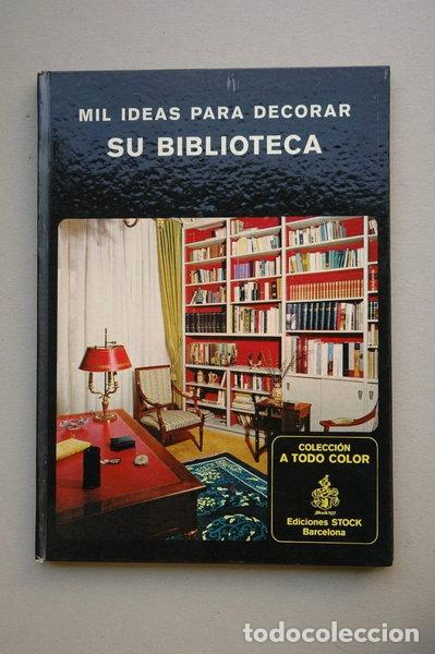 Libros: Mil ideas para decorar su biblioteca- 9788473330831