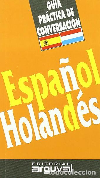 Libros: Gu&iacute;a pr&aacute;ctica de conversaci&oacute;n espa&ntilde;ol-holand&eacute;s- 9788489672703