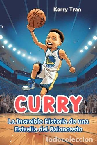Libros: Curry: La incre&iacute;ble historia de una estrella del baloncesto- 9798325024658