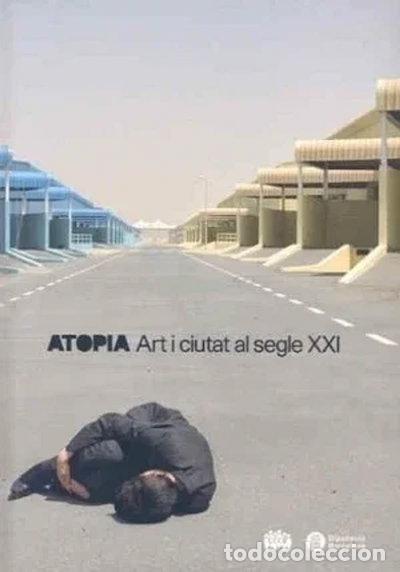 B&uuml;cher: Atopia: Art i ciutat al segle XXI- 9788498033779