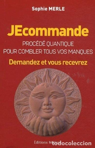 Livres: JEcommande: proc&eacute;d&eacute; quantique pour combler tous vos manques- 9782853274340