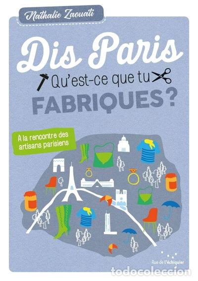 Livres: Dis, Paris, qu'est-ce que tu fabriques ?- 9782374251509
