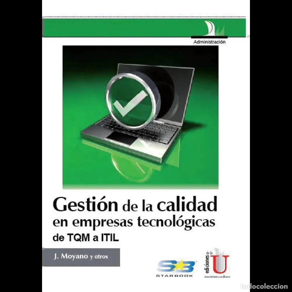 Libros: Gesti&oacute;n de la calidad en empresas tecnol&oacute;gicas de TQM a ITIL - Jos&eacute; Moyano Fuentes, Sebasti&aacute;n Bruque