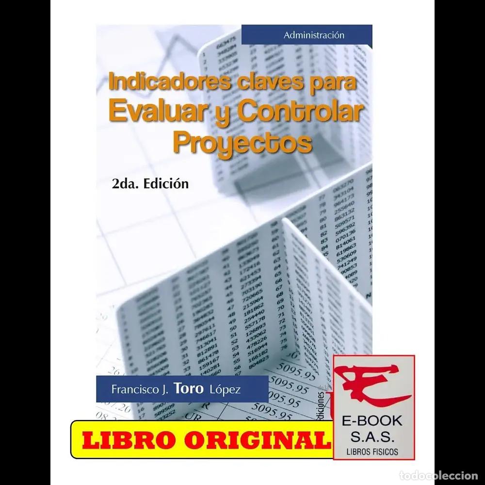 Libros: Indicadores Claves para Evaluar y Controlar Proyectos - Francisco J. Toro L&oacute;pez