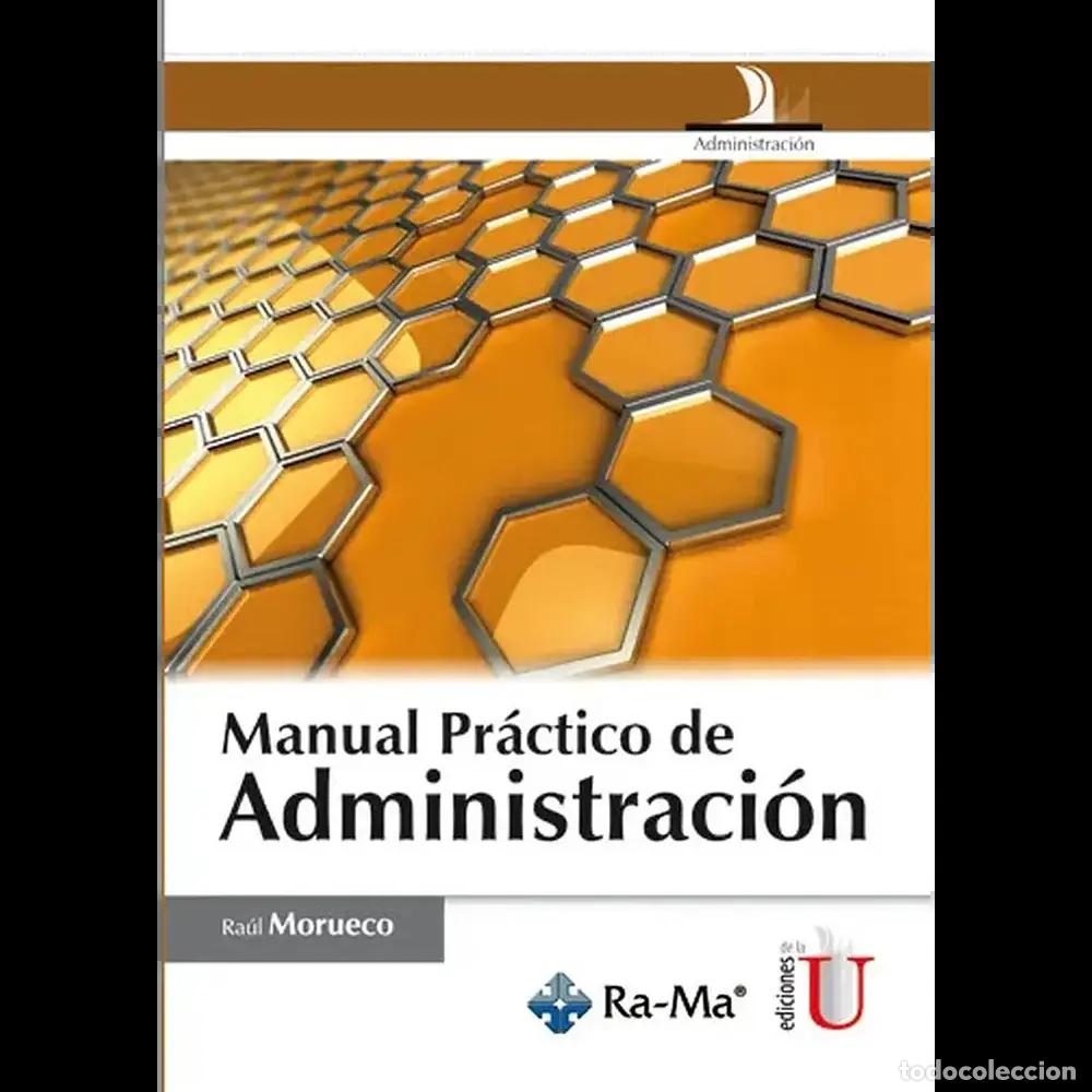 Libros: Manual Pr&aacute;ctico de Administraci&oacute;n - Ra&uacute;l Morueco G&oacute;mez
