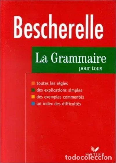 Libros: Bescherelle: La Grammaire Pour Tous- 9782218717185