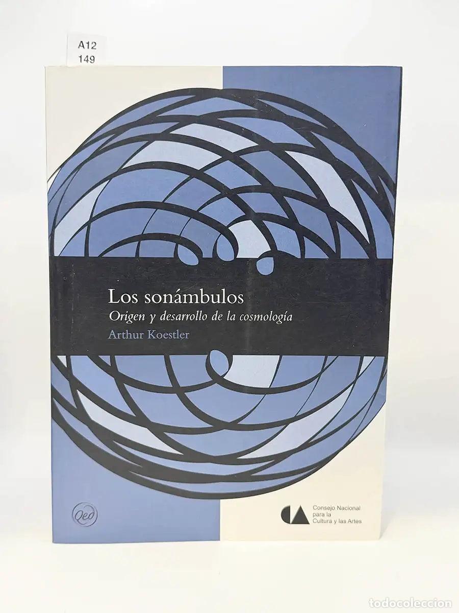 Livres: KOESTLER, Arthur. - Los son&aacute;mbulos. El or&iacute;gen y desarrollo de la cosmolog&iacute;a.
