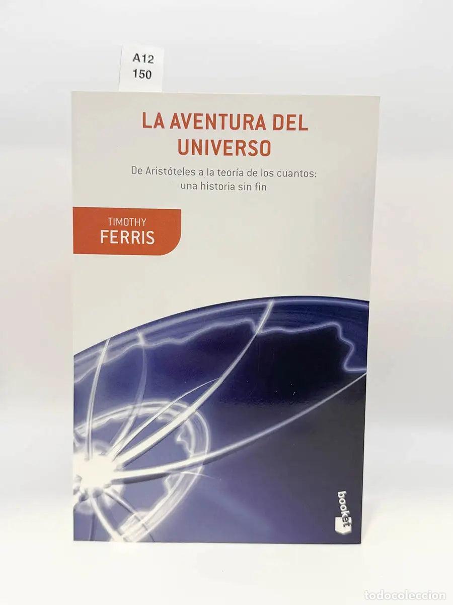 Livres: FERRIS, Timothy. - La aventura del universo. De Arist&oacute;teles a la teor&iacute;a de los cuantos: una historia
