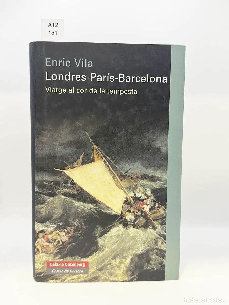 Livres: VILA, Enric. - Londres- Par&iacute;s- Barcelona. Viatge al cor de la tempesta.