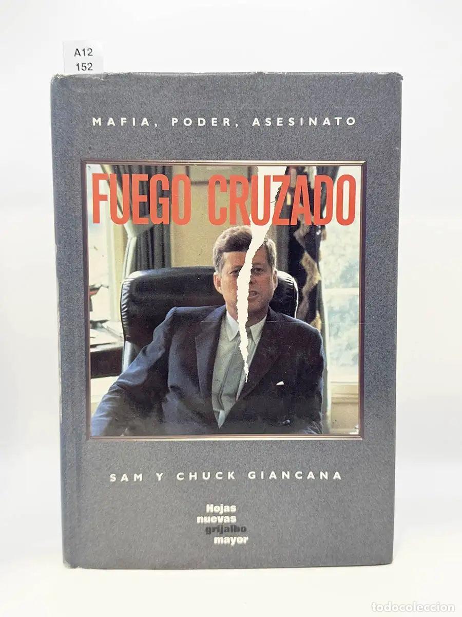 Libros: GIANCANA, Sam y Chuck. - Fuego cruzado. Mafia, poder, asesinato.