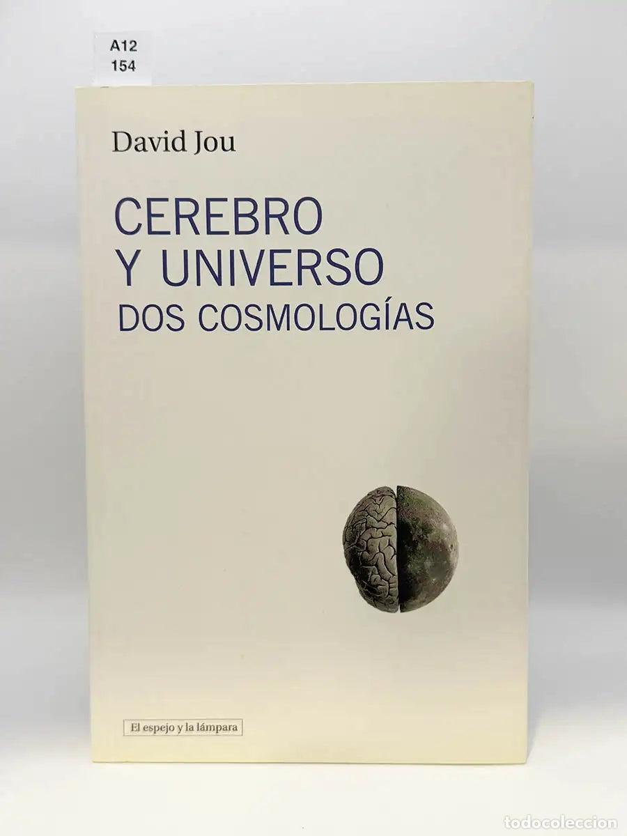 Libros: JOU MIRABENT, David. - Cerebro y universo. Dos cosmolog&iacute;as.