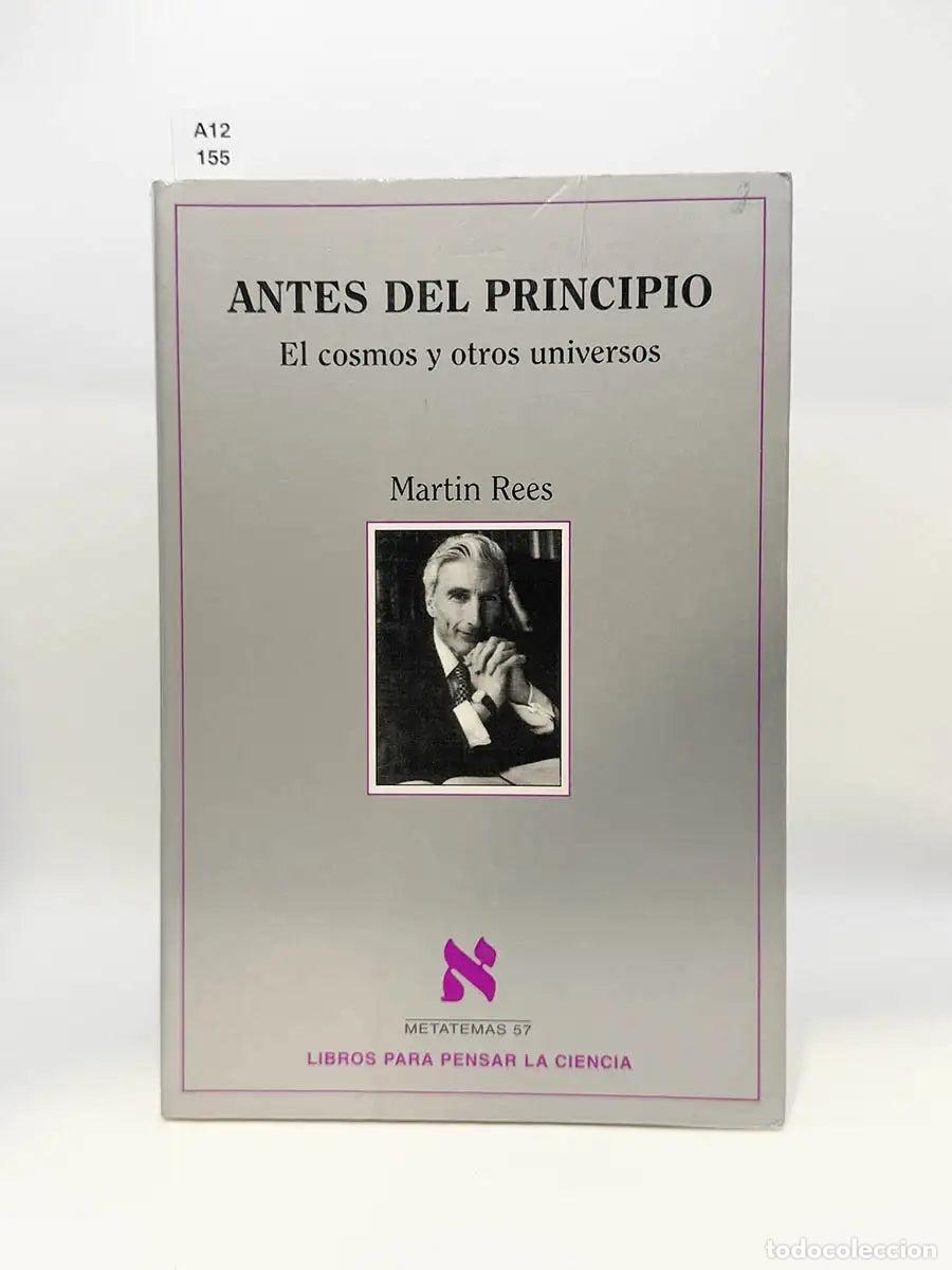 Libros: REES, Martin. - Antes del principio. El cosmos y otros universos.