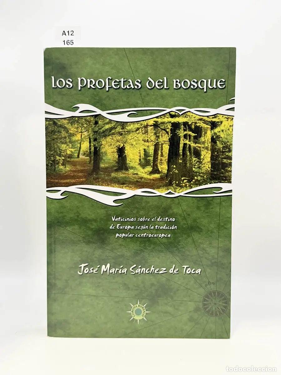 Libros: S&Aacute;NCHEZ DE TOCA, Jos&eacute; Mar&iacute;a. - Los profetas del bosque. Vaticinios sobre el destino de Europa seg&uacute;n