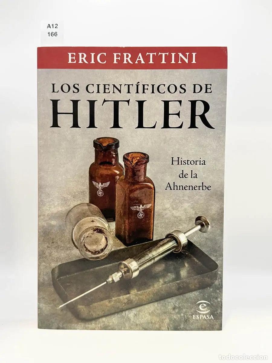 Libros: FRATTINI, Eric. - Los cient&iacute;ficos de Hitler. Historia de la Ahnenerbe.