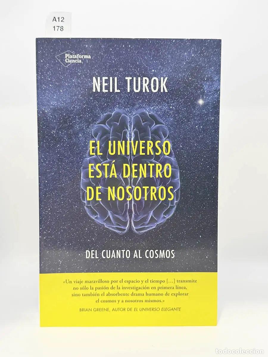 Libros: TUROK, Neil. - El universo est&aacute; dentro de nosotros del cuanto al cosmos.