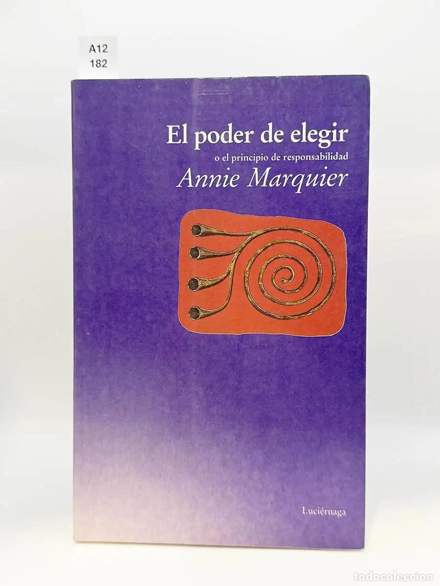 Libros: MARQUIER, Annie. - El poder de elegir o el principio de la responsabilidad.