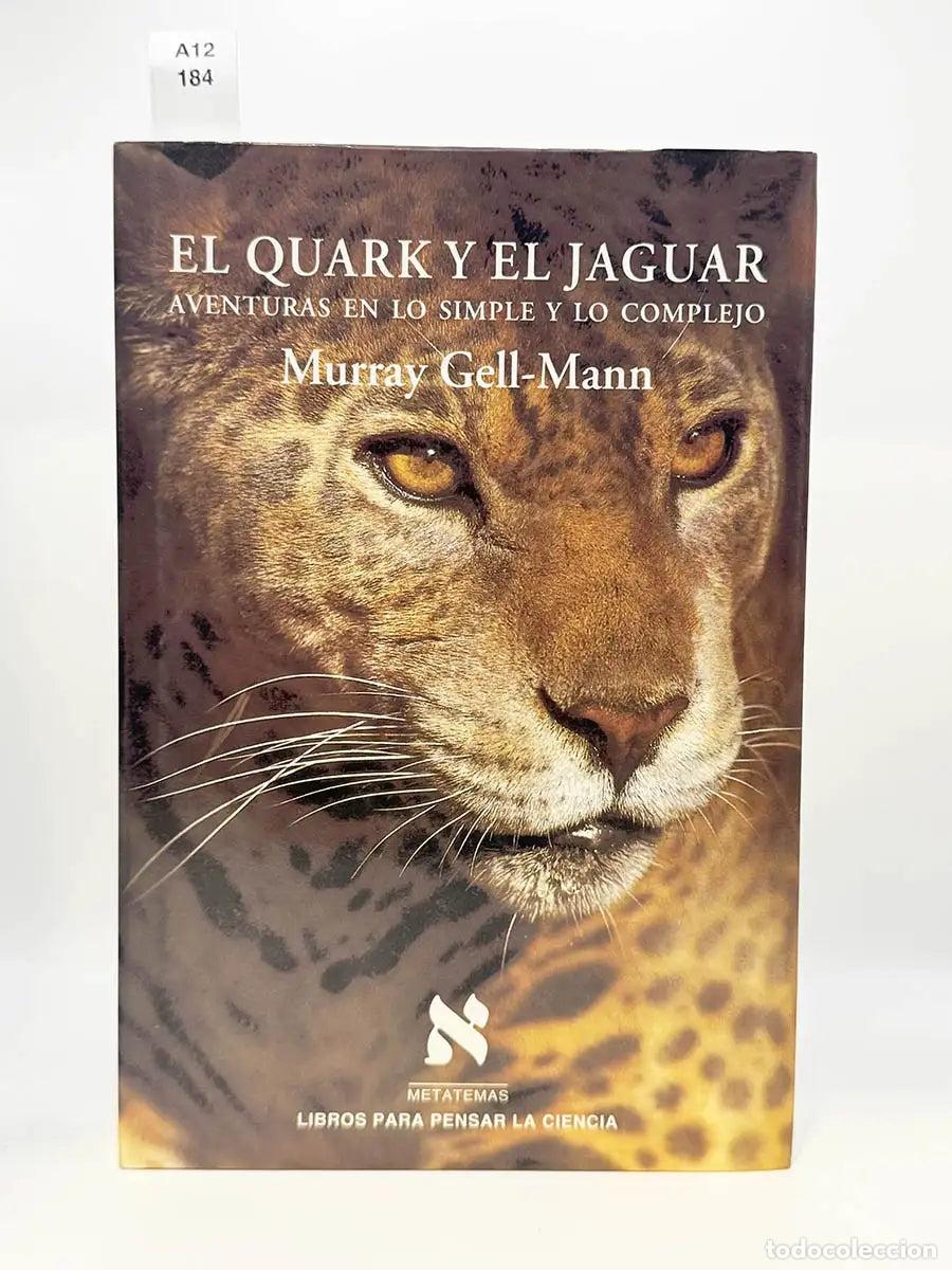 Libros: GELL-MANN, Murray. - El quark y el jaguar. Aventuras en lo simple y en lo complejo.