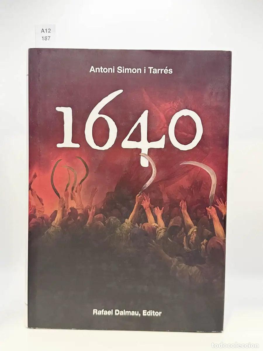 Libros: SIMON I TARRES, Antoni. - 1640 (Revoluci&oacute; catalana).