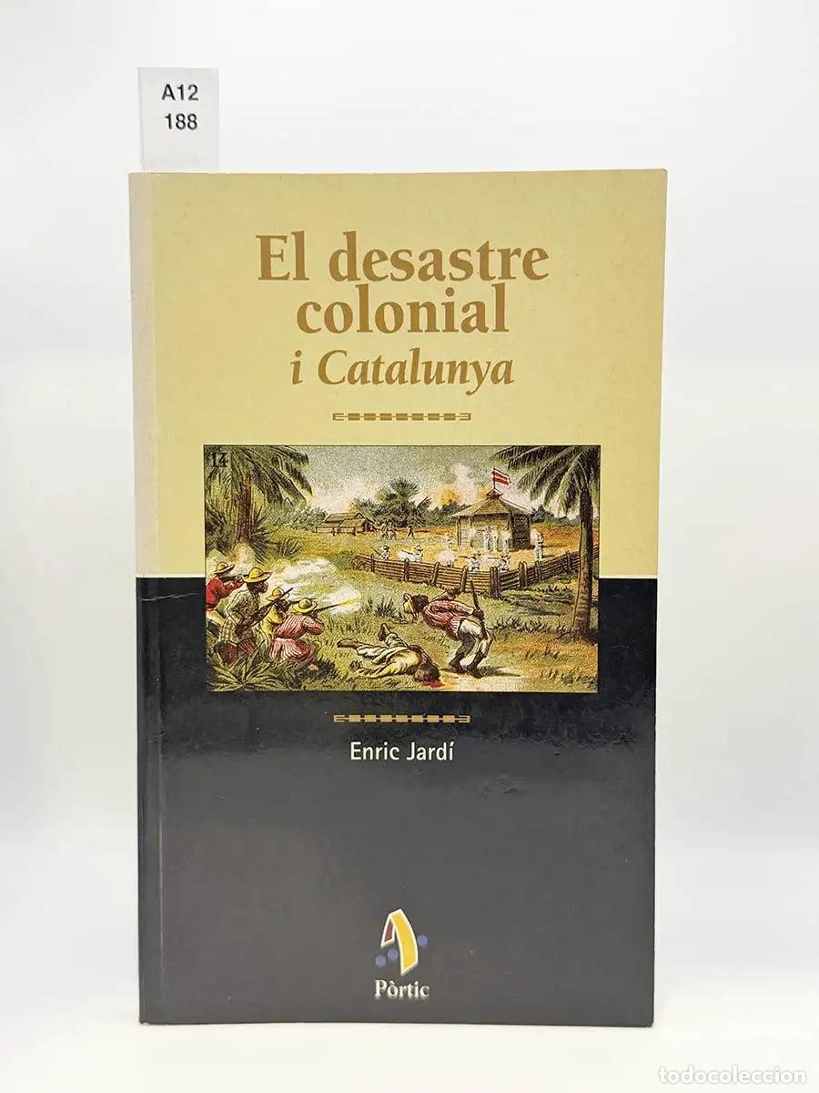 Libros: JARD&Iacute;, Enric. - El desastre colonial i Catalunya.